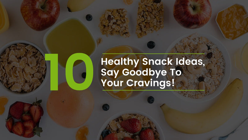 10 Healthy Snack Ideas
