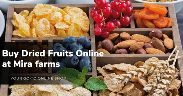 Buy Dried Fruits Online at Mira Farms