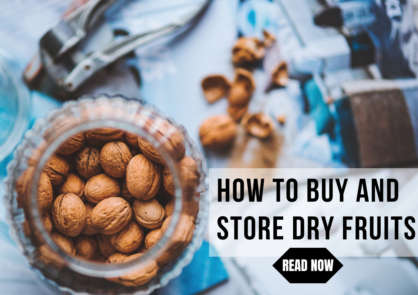 How to buy & Store Dry Fruits